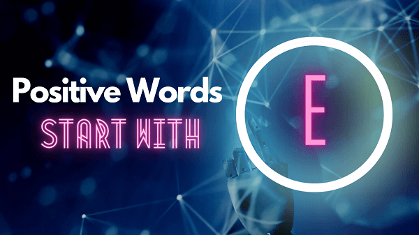 Positive Words Start With E
