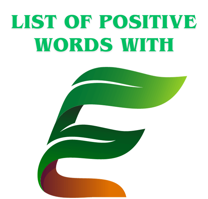 List of Positive E words