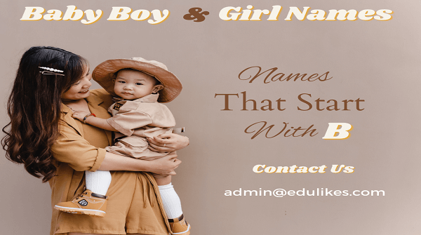 Unique Baby Boy Names That Start With B [Updated 2023]