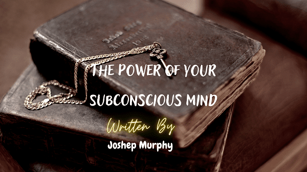 The Power of Your Subconscious Mind