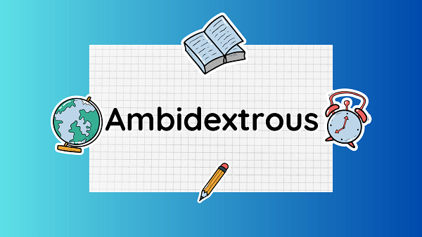 Ambidextrous