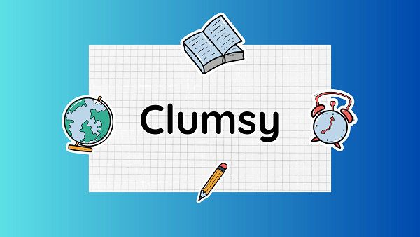 clumsy