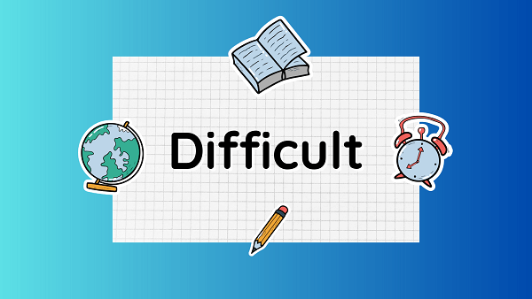 difficult