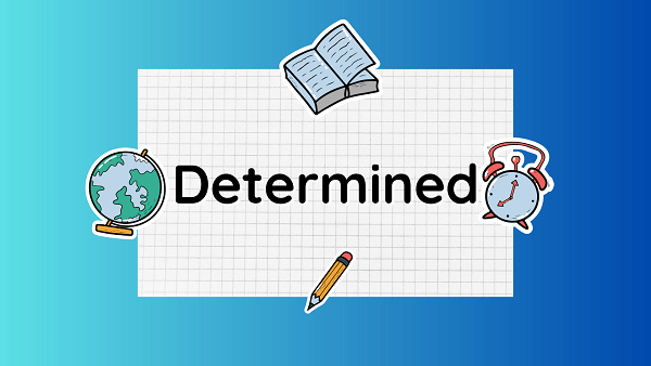 Determined