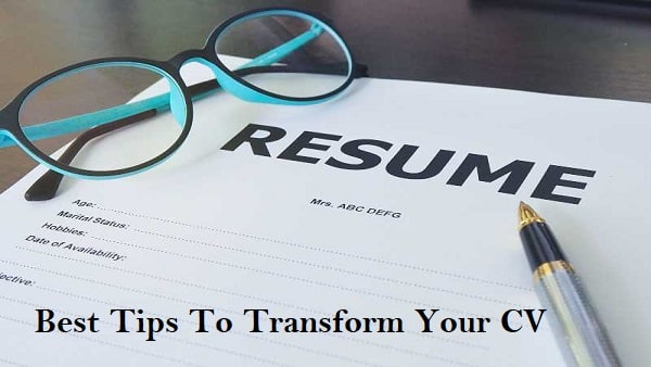 Top 5 Best Tips to Transform your CV