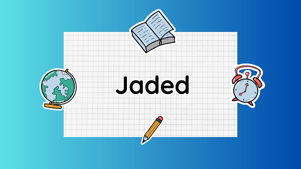 Jaded