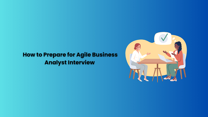 How to Prepare for Agile Business Analyst Interview