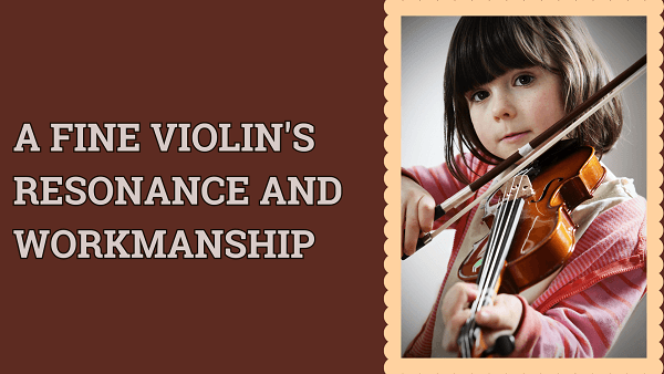 A Fine Violin's Resonance and Workmanship