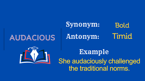 Audacious – Definition, Meaning, Synonyms & Antonyms