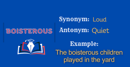 Boisterous – Definition, Meaning, Synonyms & Antonyms