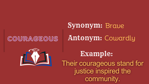 Courageous – Definition, Meaning, Synonyms & Antonyms
