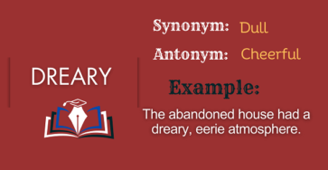 Dreary – Definition, Meaning, Synonyms & Antonyms