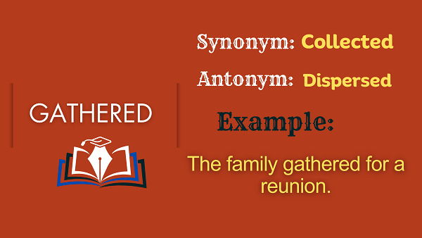 Gathered - Definition, Meaning, Synonyms & Antonyms