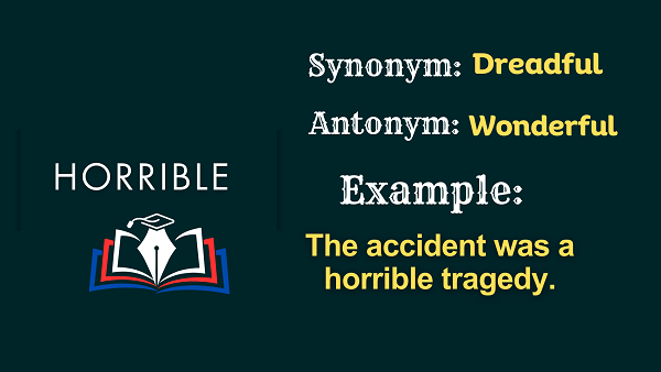 Horrible – Definition, Meaning, Synonyms & Antonyms
