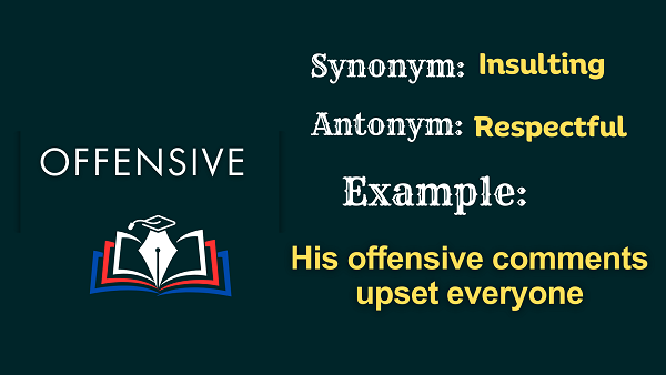 Offensive – Definition, Meaning, Synonyms & Antonyms