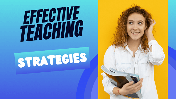 Enhancing Learning With Effective Teaching Strategies