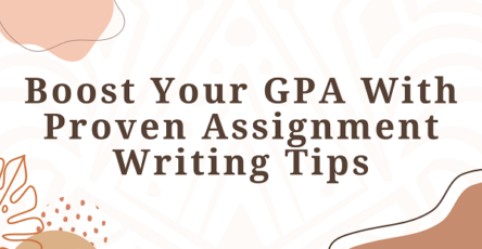 Boost Your GPA With Proven Assignment Writing Tips