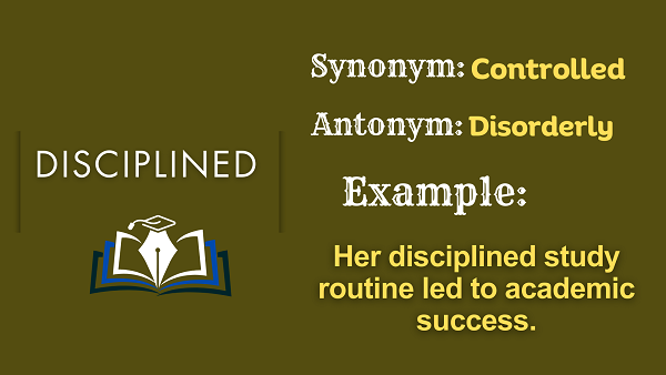 Disciplined – Definition, Meaning, Synonyms & Antonyms