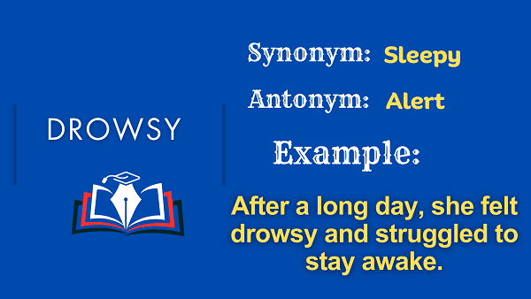 Drowsy – Definition, Meaning, Synonyms & Antonyms
