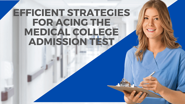 Efficient Strategies for Acing the Medical College Admission Test