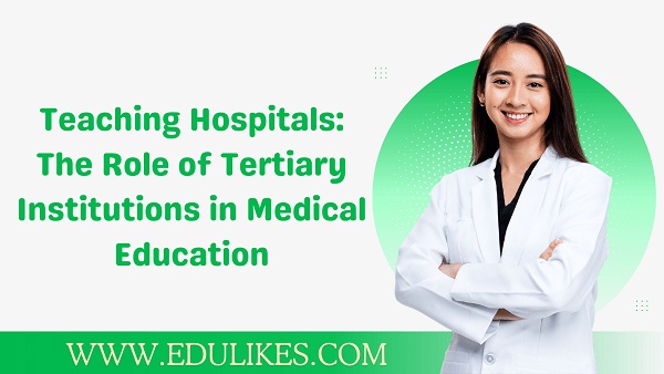 Teaching Hospitals: The Role of Tertiary Institutions in Medical Education