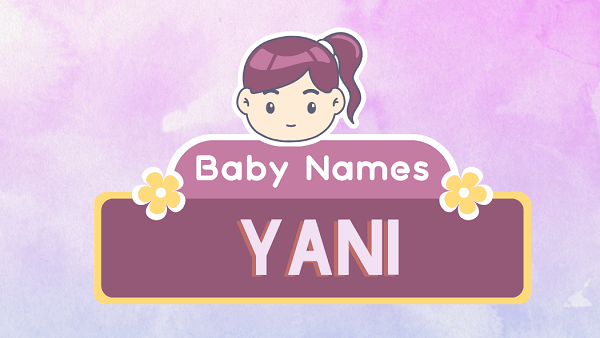 Yani (name): Meaning, Origin, Popularity & Namesakes