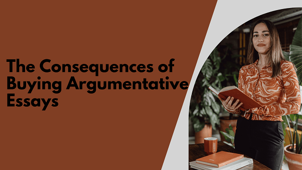 The Consequences of Buying Argumentative Essays
