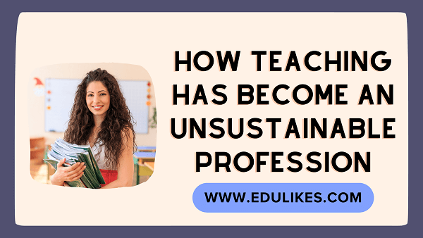 How Teaching Has Become An Unsustainable Profession