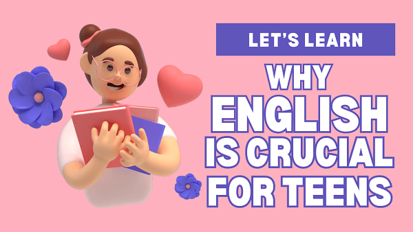 Why English is Crucial for Teens
