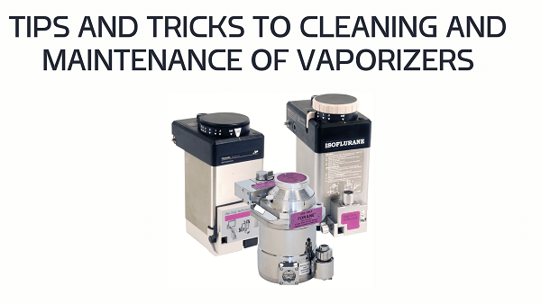 Maintenance of Vaporizers