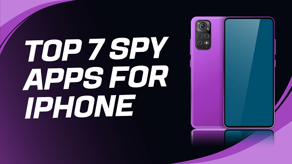 Top 7 Spy Apps for iPhone