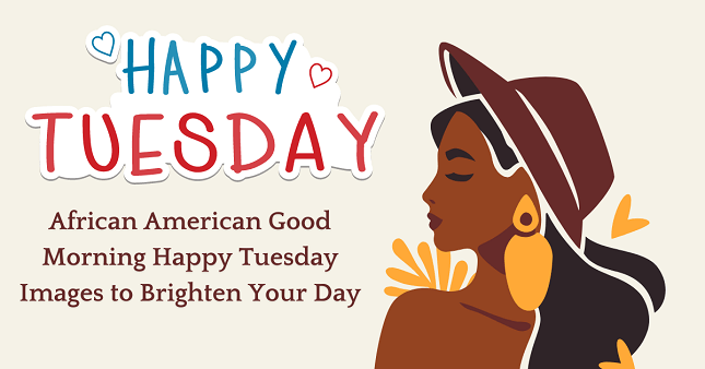 African American Good Morning Happy Tuesday