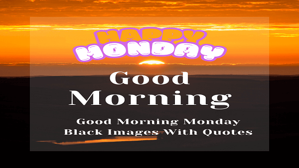 Good Morning Monday Black Images