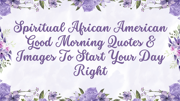 Spiritual African American Good Morning