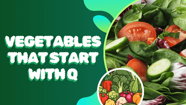 Vegetables that start with Q