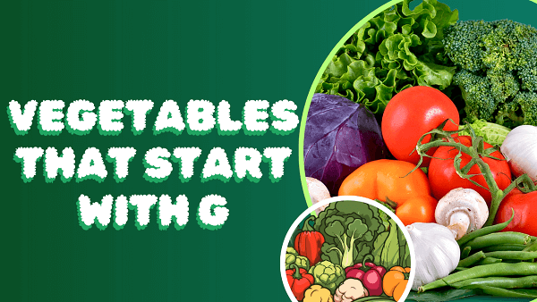 Vegetables that start with g