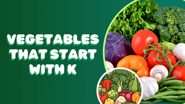 Vegetables that start with k
