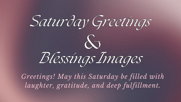 Saturday Greetings and Blessings Images