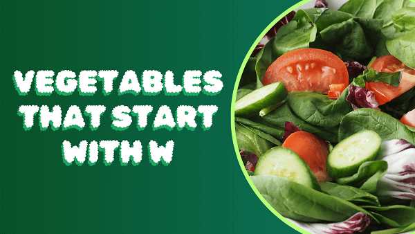 Vegetables that start with W