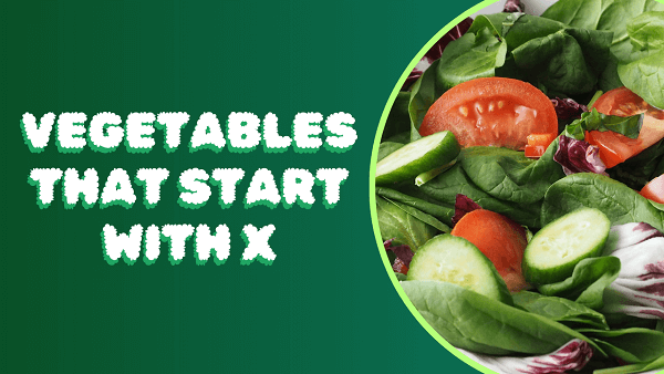 Vegetables that start with x
