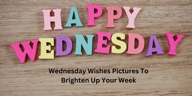 Wednesday Wishes Pictures To Brighten Up Your Week