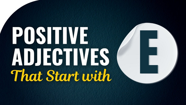 Positive adjectives That Start with E
